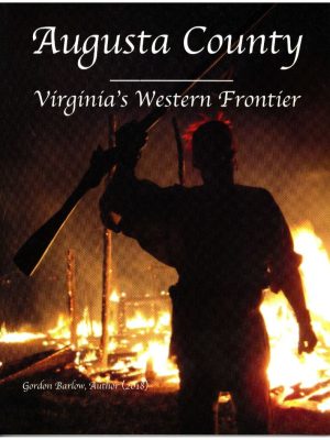 Augusta County: Virginia’s Western Frontier, by Gordon W. Barlow